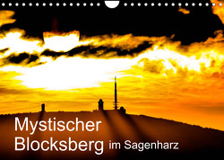 Mystischer Blocksberg im Sagenharz (Wandkalender 2023 DIN A4 quer) von Wenske,  Steffen