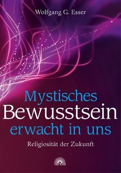 Mystisches Bewusstsein erwacht in uns von Esser,  Wolfgang G.