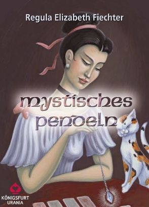 Mystisches Pendeln von Fiechter,  Regula Elizabeth, Trösch,  Urban