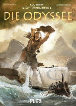 Mythen der Antike: Die Odyssee (Graphic Novel) von Baiguera,  Giuseppe, Bruneau,  Clotilde, Ferry,  Luc, Lorusso,  Giovanni