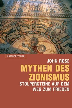 Mythen des Zionismus von Nünning,  Rosemarie, Rose,  John