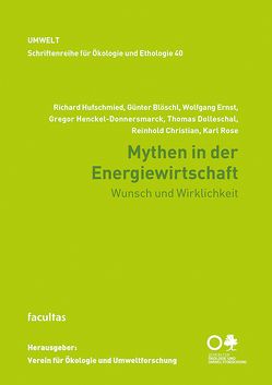 Mythen in der Energiewirtschaft von Bloeschl,  Guenter, Christian,  Reinhold, Dolleschal,  Thomas, Ernst,  Wolfgang, Henckel Donnersmarck,  Gregor, Hufschmied,  Richard, Rose,  Karl