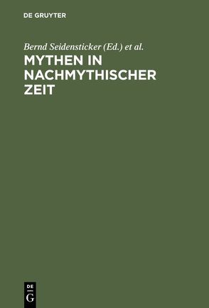 Mythen in nachmythischer Zeit von Seidensticker,  Bernd, Voehler,  Martin