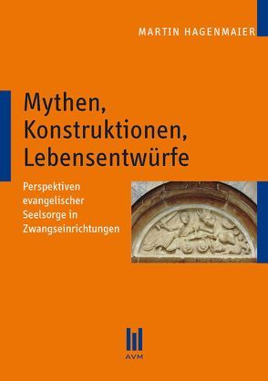 Mythen, Konstruktionen, Lebensentwürfe von Hagenmaier,  Martin