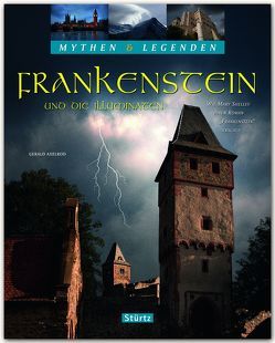 Frankenstein und die Illuminaten – Wie Mary Shelley ihren Roman „Frankenstein“ erschuf – MYTHEN & LEGENDEN von Axelrod,  Gerald