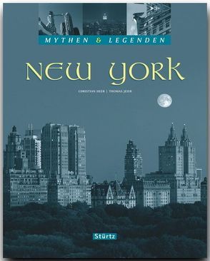 NEW YORK – Mythen & Legenden von Heeb,  Christian, Jeier,  Thomas