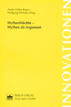 Mythen Mächte – Mythen als Argument von Schmale,  Wolfgang, Völker-Rasor,  Anette
