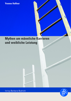 Mythen um männliche Karrieren und weibliche Leistung von Haffner,  Yvonne