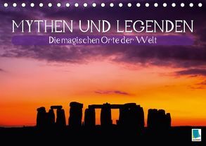 Mythen und Legenden – Die magischen Orte der Welt (Tischkalender 2018 DIN A5 quer) von CALVENDO