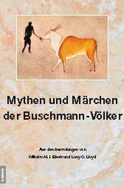 Mythen und Märchen der Buschmann-Völker von Bleek,  Wilhelm H, Lloyd,  Lucy C