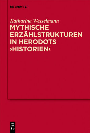Mythische Erzählstrukturen in Herodots „Historien“ von Wesselmann,  Katharina