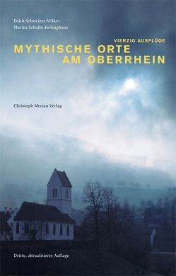 Mythische Orte am Oberrhein von Schulte-Kellinghaus,  Martin, Schweizer - Völker,  Edith