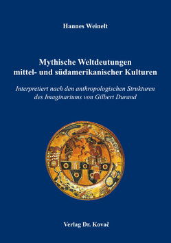 Mythische Weltdeutungen mittel- und südamerikanischer Kulturen von Weinelt,  Hannes