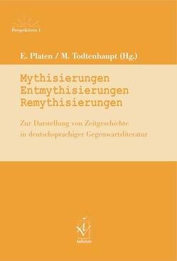 Mythisierungen, Entmythisierungen, Remythisierungen von Platen,  Edgar, Todtenhaupt,  Martin