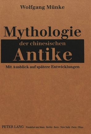 Mythologie der chinesischen Antike von Münke,  Wolfgang