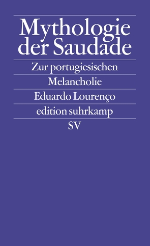 Mythologie der Saudade von Kunzmann,  Ulrich, Lourenço,  Eduardo, Zickgraf,  Hanno