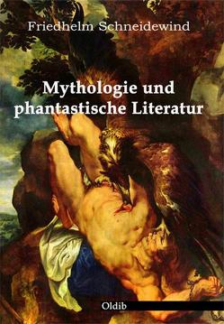 Mythologie und phantastische Literatur von Schneidewind,  Friedhelm