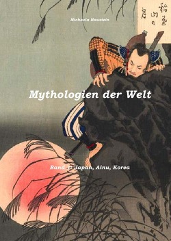 Mythologien der Welt: Japan, Ainu, Korea von Haustein,  Michaela