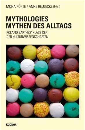 Mythologies – Mythen des Alltags von Körte,  Mona, Reulecke,  Anne-Kathrin