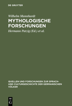 Mythologische Forschungen von Mannhardt,  Wilhelm, Müllenhoff,  Karl, Patzig,  Hermann, Scherer,  Wilhelm