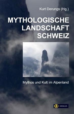 Mythologische Landschaft Schweiz von Derungs,  Kurt