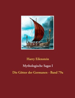 Mythologische Sagas I von Eilenstein,  Harry