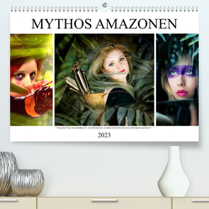 Mythos Amazonen (Premium, hochwertiger DIN A2 Wandkalender 2023, Kunstdruck in Hochglanz) von Brunner-Klaus,  Liselotte