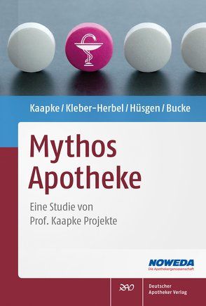 Mythos Apotheke von Bucke,  Wolfgang, Hüsgen,  Uwe, Kaapke,  Andreas, Kleber-Herbel,  Nina
