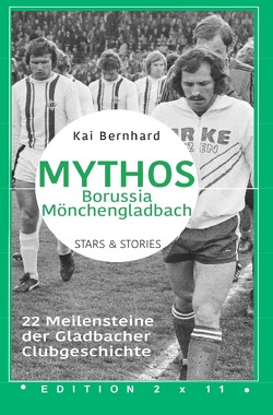 Mythos Borussia Mönchengladbach von Bernhard,  Kai