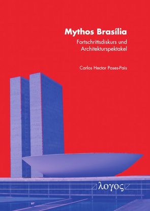 Mythos Bras ‚ilia von Poses-Pais,  Carlos Hector