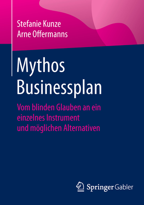 Mythos Businessplan von Kunze,  Stefanie, Offermanns,  Arne