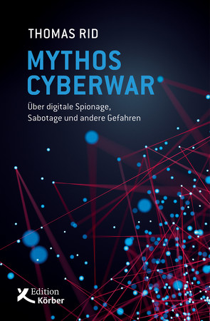 Mythos Cyberwar von Adrian,  Michael, Engels,  Bettina, Rid,  Thomas