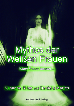 Mythos der Weißen Frauen von Klimt,  Susanne, Mattes,  Daniela