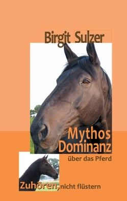 Mythos Dominanz über das Pferd von Sulzer,  Birgit