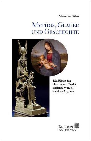 Mythos, Glaube und Geschichte von Görg,  Manfred