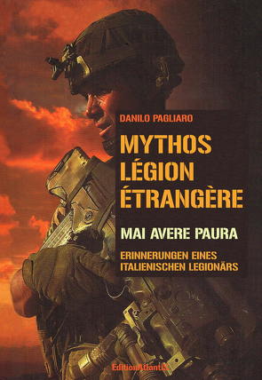 Mythos Légion étrangère. Erinnerungen eines italienischen Legionärs von Albes,  Wolf, Pagliaro,  Danilo