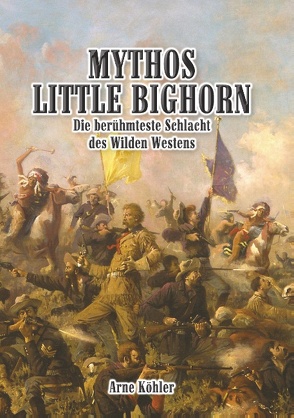 Mythos Little Bighorn von Köhler,  Arne