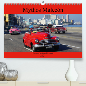 Mythos Malecón – Havannas berühmte Uferstraße (Premium, hochwertiger DIN A2 Wandkalender 2021, Kunstdruck in Hochglanz) von von Loewis of Menar,  Henning