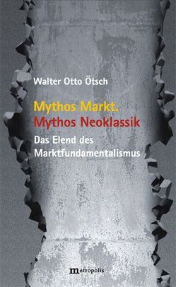 Mythos Markt. Mythos Neoklassik von Ötsch,  Walter Otto