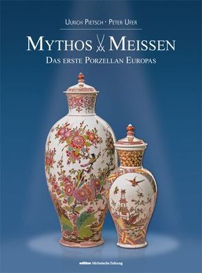Mythos Meissen von Pietsch,  Ulrich, Ufer,  Peter