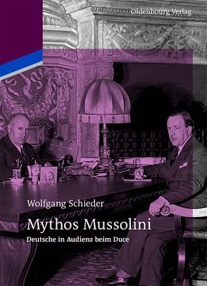 Mythos Mussolini von Schieder,  Wolfgang