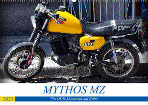 Mythos MZ – Ein DDR-Motorrad auf Kuba (Wandkalender 2023 DIN A2 quer) von von Loewis of Menar,  Henning