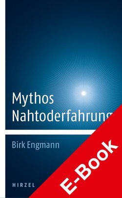 Mythos Nahtoderfahrung von Engmann,  Birk