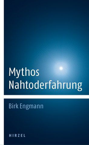 Mythos Nahtoderfahrung von Engmann,  Birk