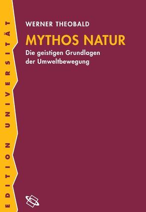 Mythos Natur von Theobald,  Werner