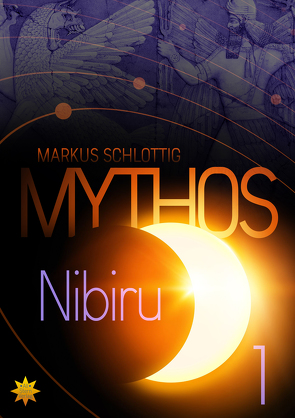 Mythos Nibiru – Band 1 von Schlottig,  Markus