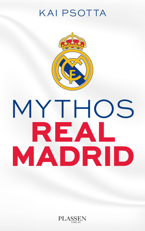 Mythos Real Madrid von Psotta,  Kai