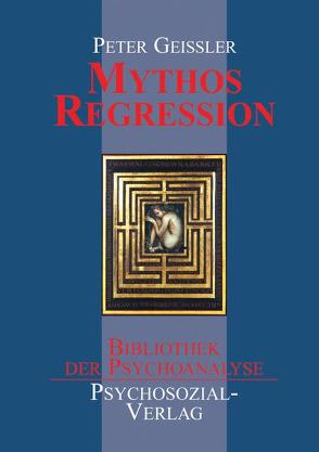 Mythos Regression von Geissler,  Peter