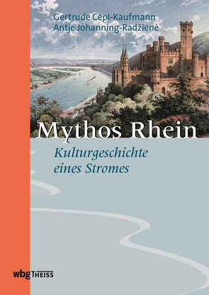 Mythos Rhein von Cepl-Kaufmann,  Gertrude, Johanning-Radžienė,  Antje