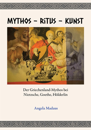 Mythos – Ritus – Kunst von Madaus,  Angela